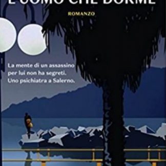 Corrado De Rosa: L'UOMO CHE DORME. Romanzo.