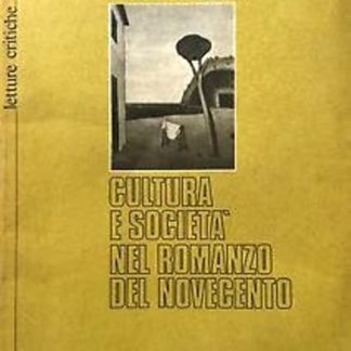 Renato Bertacchini: CULTURA E SOCIETA' NEL ROMANZO DEL NOVECENTO.