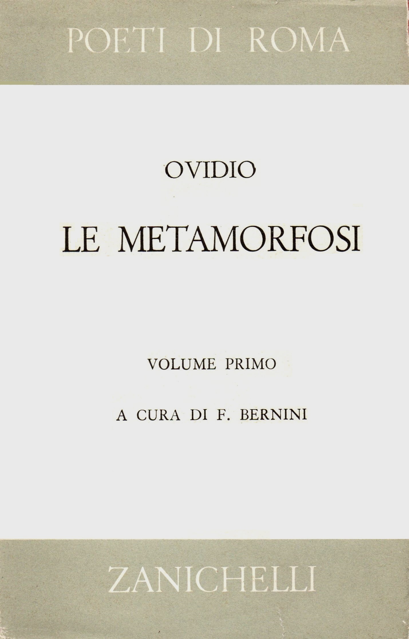 Ovidio Nasone: LE METAMORFOSI. Volume primo. Testo latino e traduzione in  versi italiani di Ferruccio Bernini. – Biblioteca Liceo Gullace Talotta