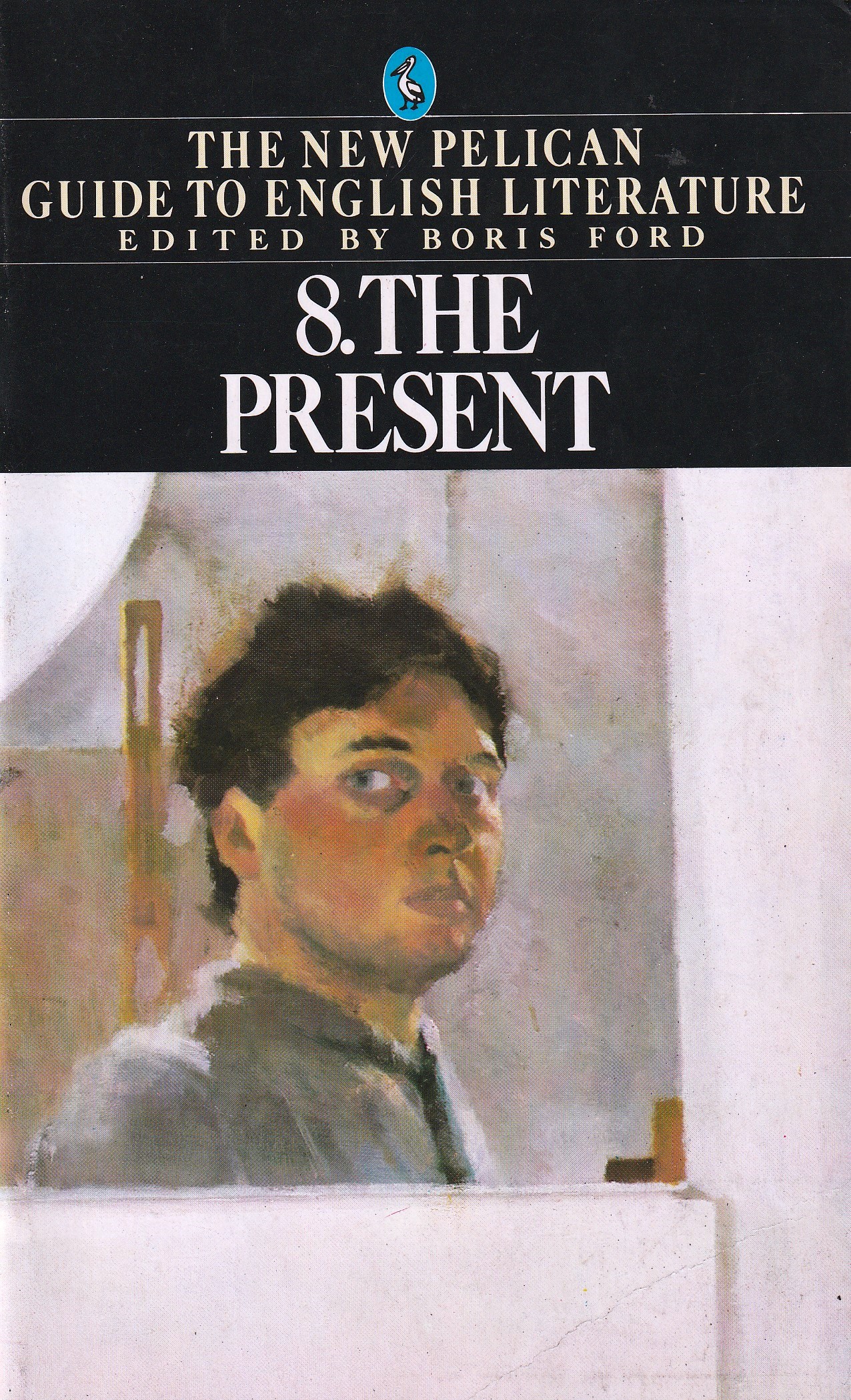 Boris Ford: THE NEW PELICAN GUIDE ENGLISH LITERATURE. Vol. 8. The present.