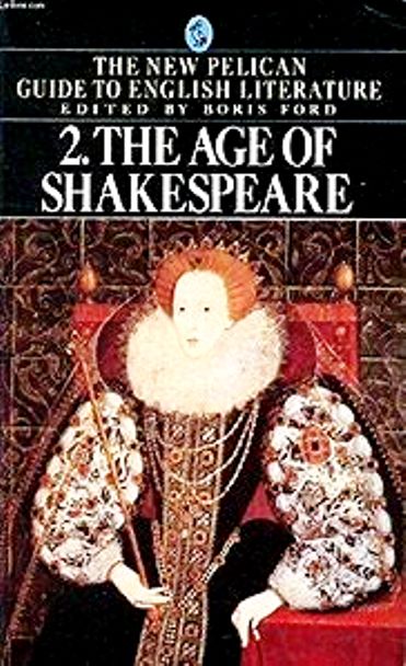 Boris Ford: THE NEW PELICAN GUIDE TO ENGLISH LITERATURE. Vol. 2. The age of Shakespeare.