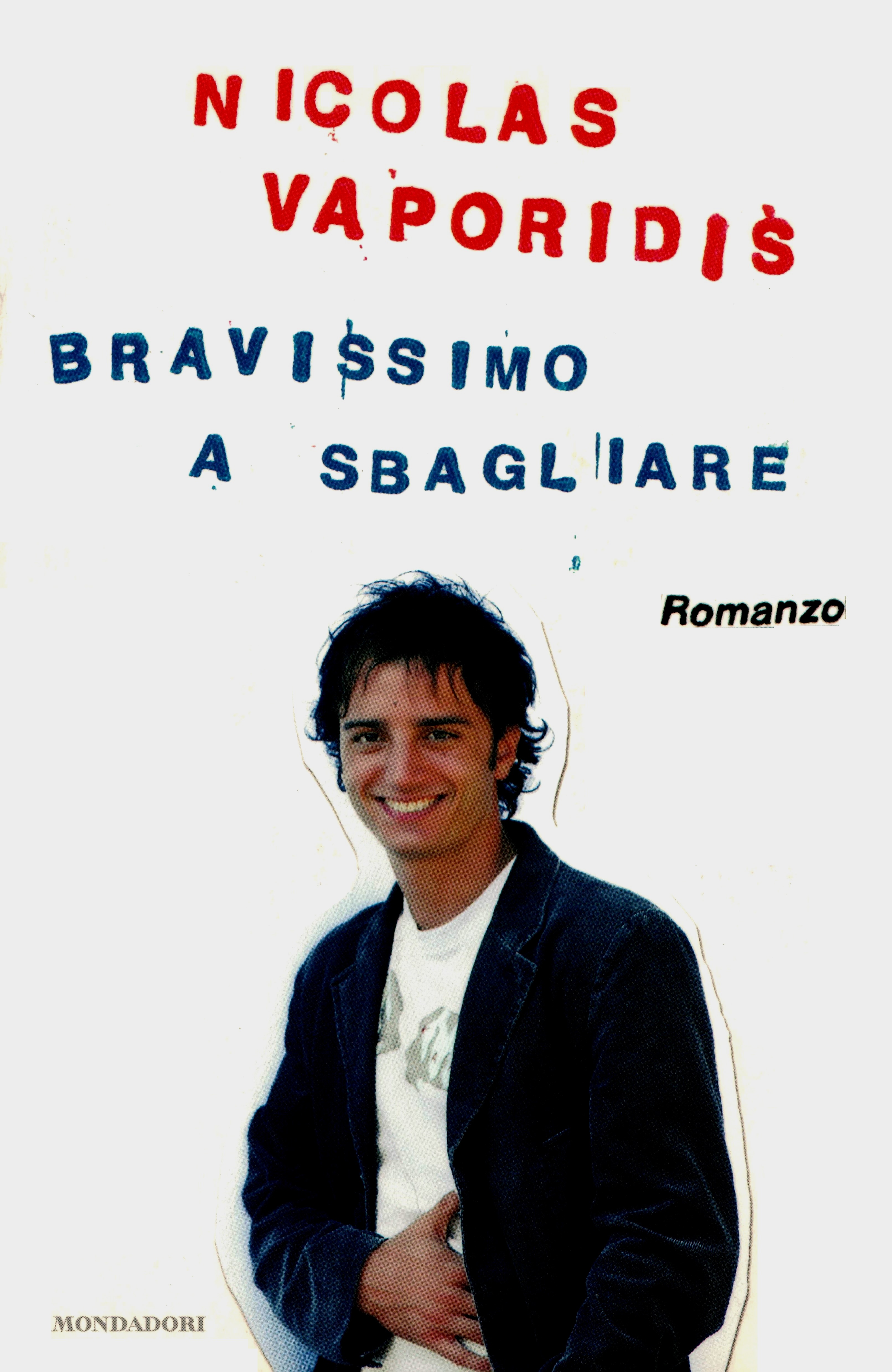 Nicolas Vaporidis: BRAVISSIMO A SBAGLIARE. Romanzo.