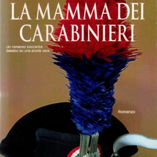 Alessio Puleo e Filippo Vitale: LA MAMMA DEI CARABINIERI. Romanzo. Prefazione di Rita Borsellino.