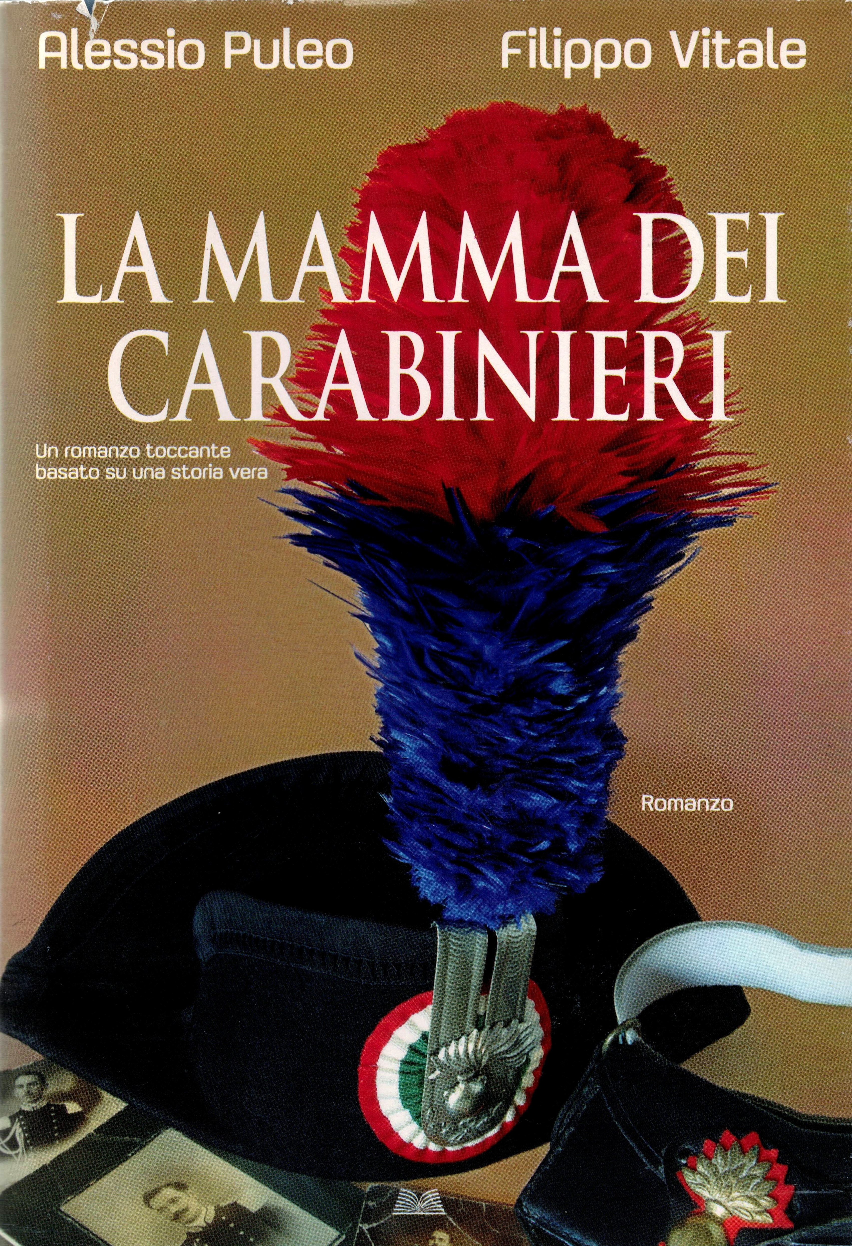 Alessio Puleo e Filippo Vitale: LA MAMMA DEI CARABINIERI. Romanzo. Prefazione di Rita Borsellino.