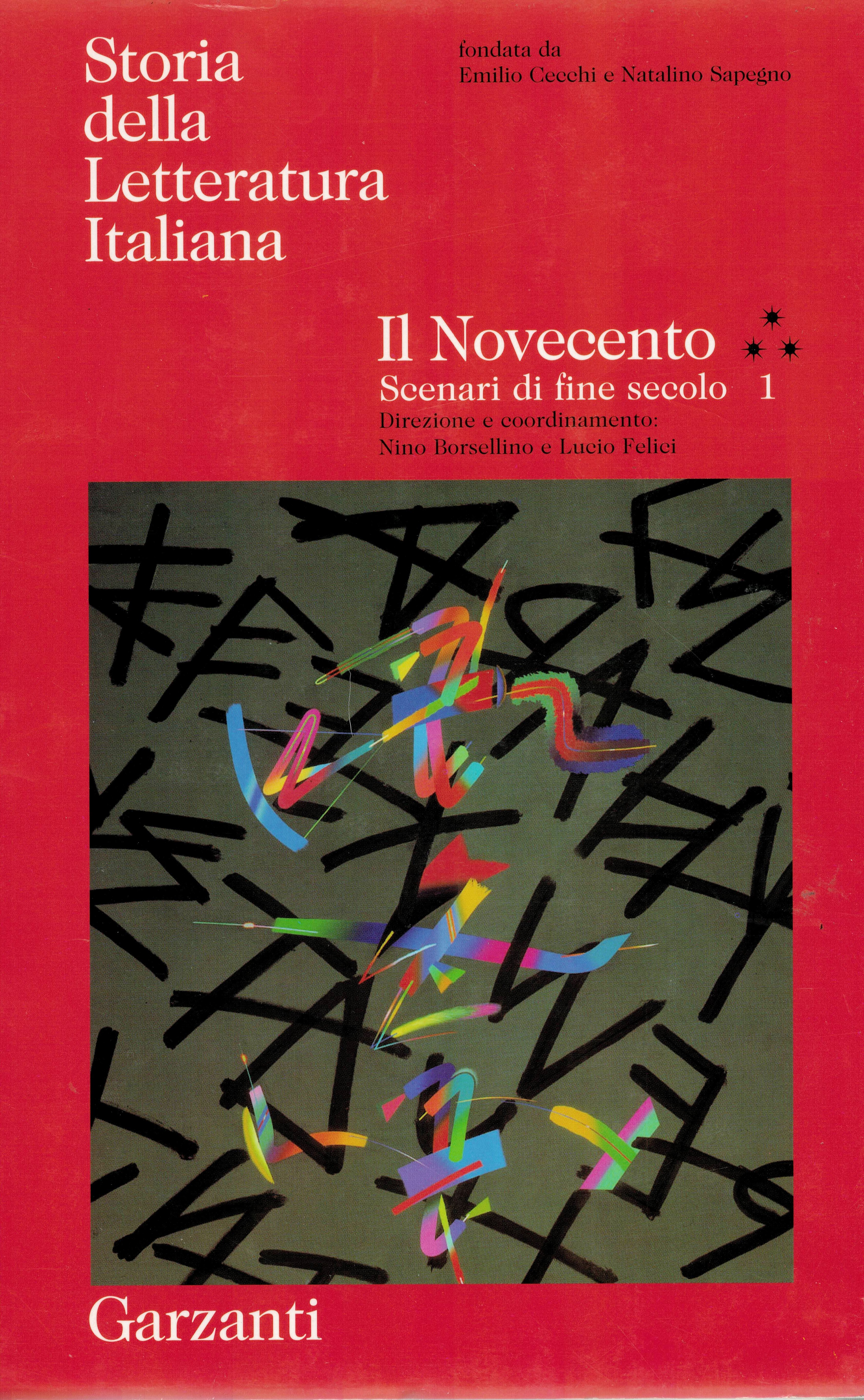 STORIA DELLA LETTERATURA ITALIANA. Fondata da Emilio Cecchi e Natalino Sapegno. Tomo terzo. Il Novecento: scenari di fine secolo. Parte prima. Direzione e coordinamento di Nino Borsellino e Lucio Felici.