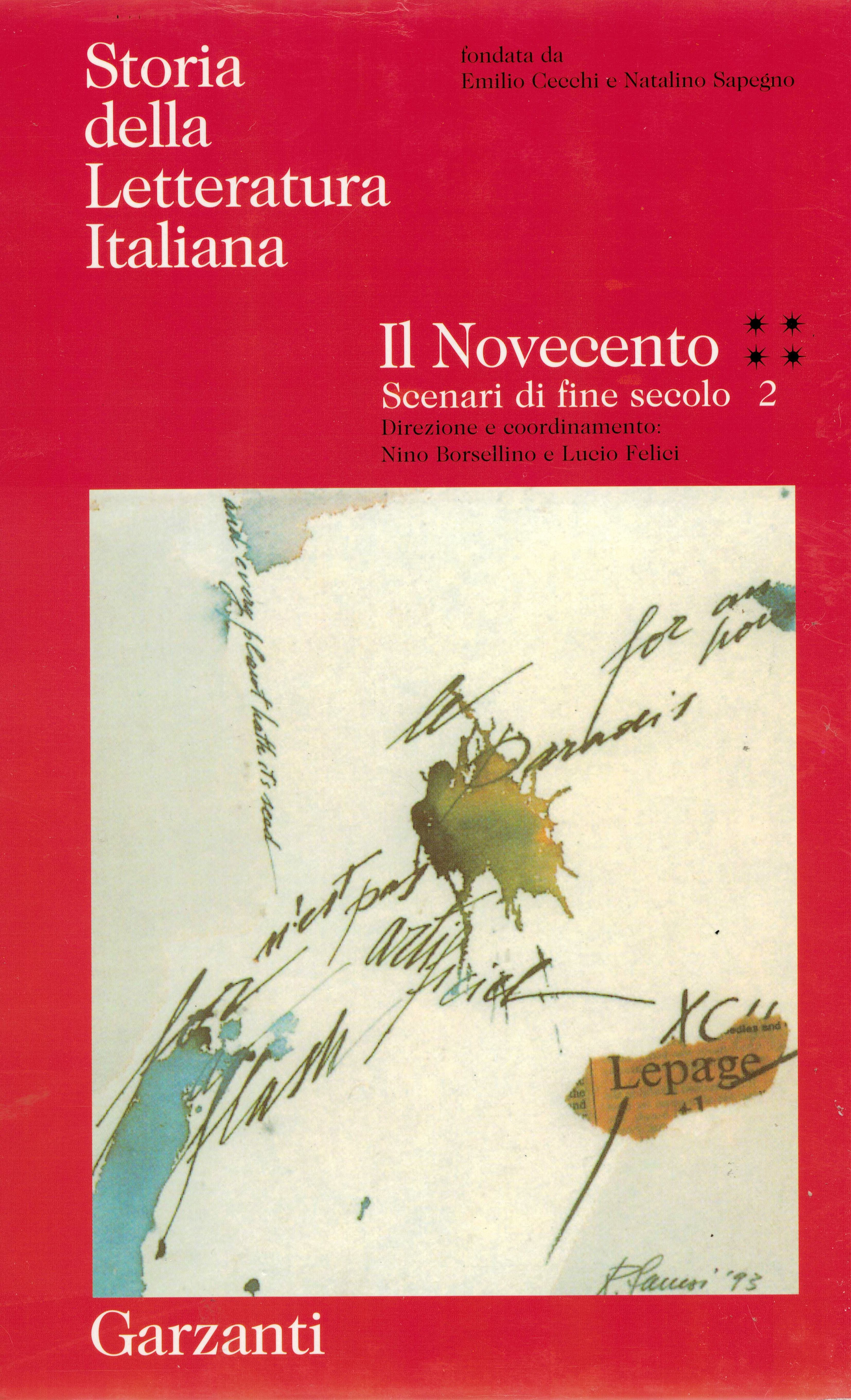 STORIA DELLA LETTERATURA ITALIANA. Fondata da Emilio Cecchi e Natalino Sapegno. Tomo quarto. Il Novecento: scenari di fine secolo. Parte seconda. Direzione e coordinamento di Nino Borsellino e Lucio Felici.