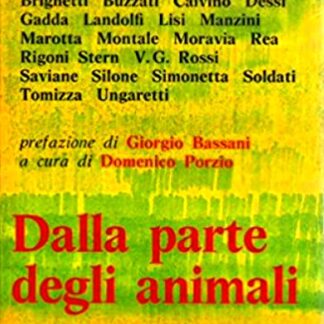 DALLA PARTE DEGLI ANIMALI. A cura di Domenico Porzio. Prefazione di Giorgio Bassani.