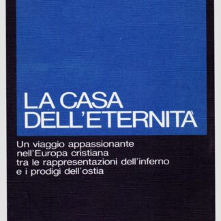 Piero Camporesi: LA CASA DELL'ETERNITA'.