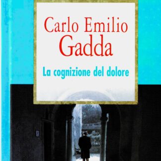 Carlo Emilio Gadda: LA COGNIZIONE DEL DOLORE. Romanzo.