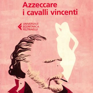Charles Bukowski: AZZECCARE I CAVALLI VINCENTI. Traduzione di Simona Viciani.