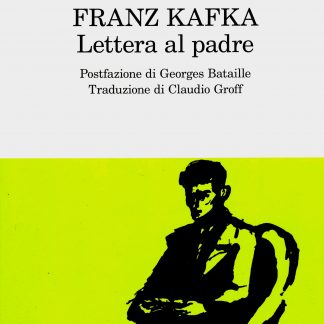 Franz Kafka: LETTERA AL PADRE. Postfazione di Georges Bataille. Traduzione di Claudio Groff.
